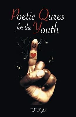 Poetic Qures for the Youth by Q. Taylor