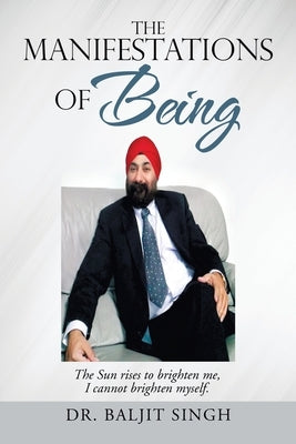 The Manifestations of Being by Singh, Baljit