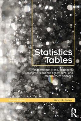 Statistics Tables: For Mathematicians, Engineers, Economists and the Behavioural and Management Sciences by Neave, Henry