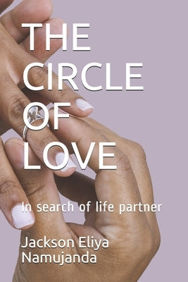 The Circle of Love: In search of life partner by Namujanda, Jackson Eliya