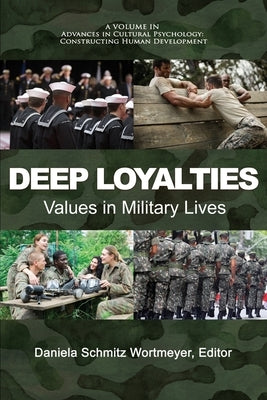 Deep Loyalties: Values in Military Lives by Wortmeyer, Daniela Schmitz