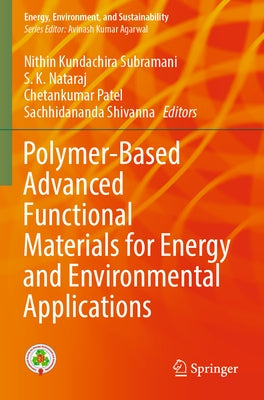 Polymer-Based Advanced Functional Materials for Energy and Environmental Applications by Subramani, Nithin Kundachira