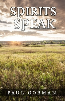 Spirits Speak by Gorman, Paul