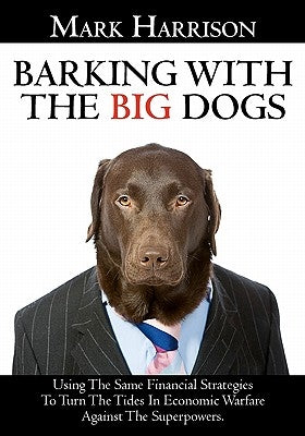 Barking With The Big Dogs by Harrison, Mark