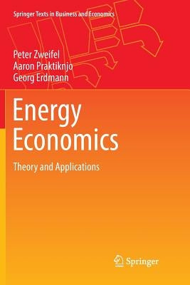 Energy Economics: Theory and Applications by Zweifel, Peter