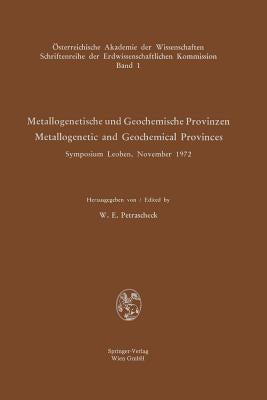 Metallogenetische Und Geochemische Provinzen / Metallogenetic and Geochemical Provinces: Symposium Leoben, November 1972 by Petrascheck, W. E.