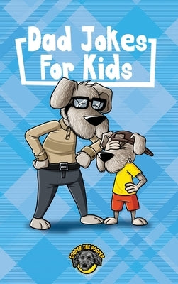 Dad Jokes for Kids: 400+ Hilarious Dad Jokes to Make Your Family Laugh Out Loud! by The Pooper, Cooper