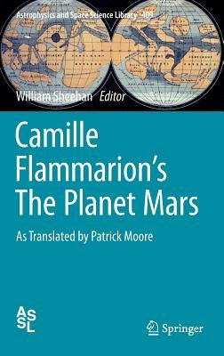 Camille Flammarion's the Planet Mars: As Translated by Patrick Moore by Flammarion, Camille
