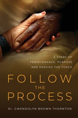 Follow the Process by Thornton, Gwendolyn