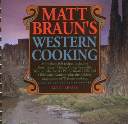 Matt Braun's Western Cooking by Braun, Matt
