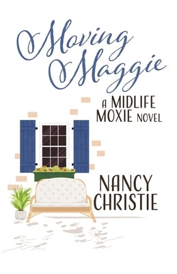 Moving Maggie: A Midlife Moxie Novel by Christie, Nancy