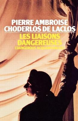 Les Liaisons Dangereuses by Choderlos de Laclos, Pierre Ambrose