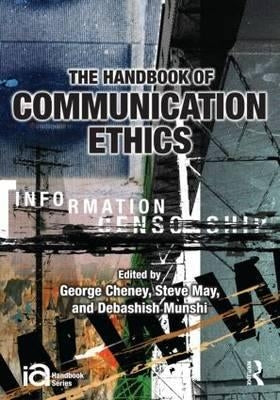 The Handbook of Communication Ethics by Cheney, George