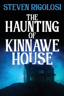 The Haunting of Kinnawe House by Rigolosi, Steven