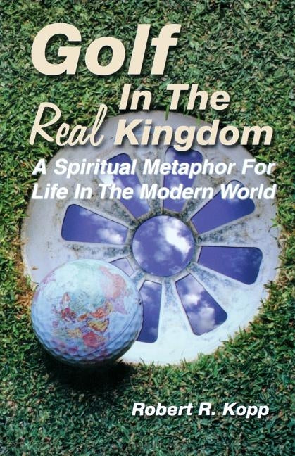 Golf in the Real Kingdom by Kopp, Robert R.