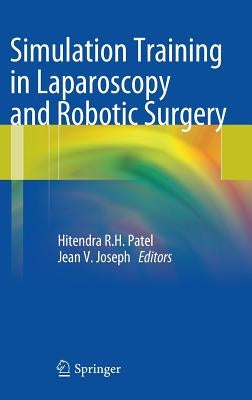 Simulation Training in Laparoscopy and Robotic Surgery by Patel, Hitendra R. H.