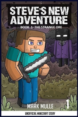Steve's New Adventure Book 1: The Strange Ore by Mulle, Mark