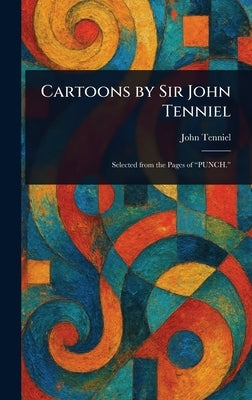 Cartoons by Sir John Tenniel by Tenniel, John