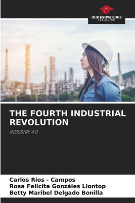 The Fourth Industrial Revolution by Rios -. Campos, Carlos