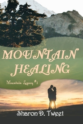 Mountain Healing by Tweet, Sharon D.
