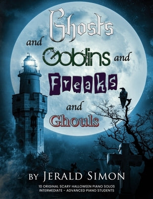 Ghosts and Goblins and Freaks and Ghouls by Simon, Jerald