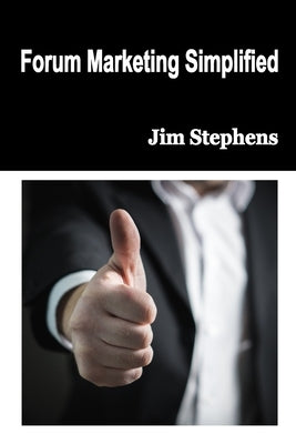 Forum Marketing Simplified by Stephens, Jim
