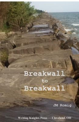 Breakwall to Breakwall by Romig, Jm