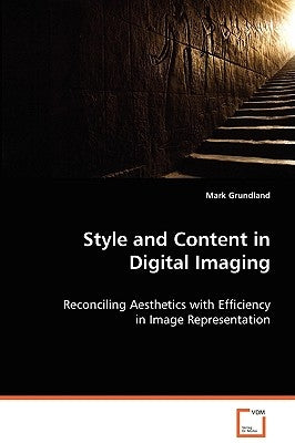 Style and Content in Digital Imaging by Grundland, Mark