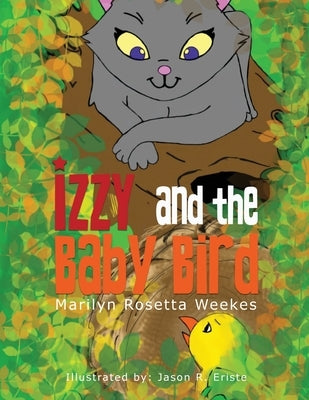 Izzy And the Baby Bird by Weekes, Marilyn Rosetta