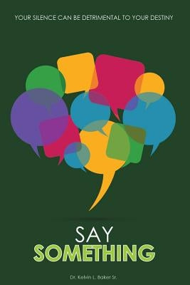 Say Something by Baker, Kelvin L., Sr.