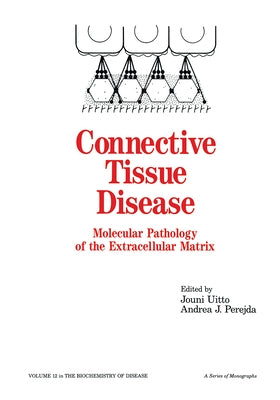 Connective Tissue Disease: Molecular Pathology of the Extracellular Matrix by Uitto, Jouni