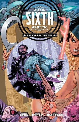 The Sixth Gun: Battle for the Six by Bunn, Cullen