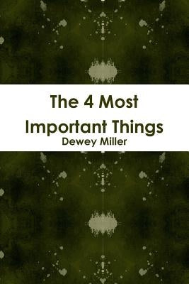The 4 Most Important Things by Miller, Dewey