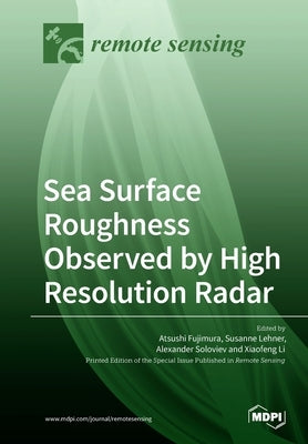 Sea Surface Roughness Observed by High Resolution Radar by Fujimura, Atsushi