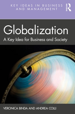 Globalization: A Key Idea for Business and Society by Binda, Veronica