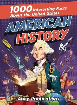 American History: 1000 Interesting Facts About the United States by Publications, Ahoy