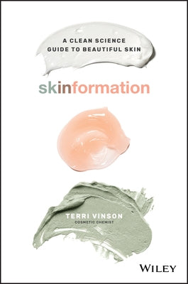 Skinformation: A Clean Science Guide to Beautiful Skin by Vinson, Terri