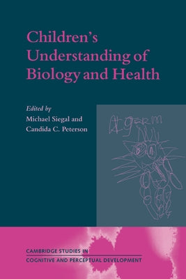 Children's Understanding of Biology and Health by Siegal, Michael