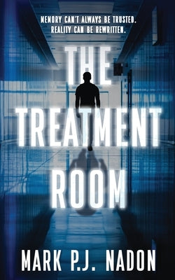 The Treatment Room: A Psychological Tech Thriller by Nadon, Mark P. J.