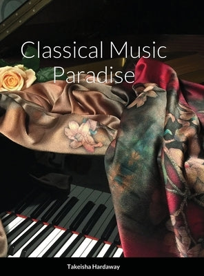 Classical Music Paradise by Hardaway, Takeisha