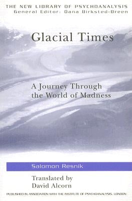 Glacial Times: A Journey through the World of Madness by Resnik, Salomon