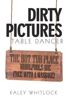 Dirty Pictures: Table Dancer by Whitlock, August