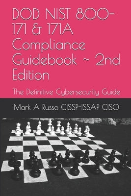 DOD NIST 800-171 & 171A Compliance Guidebook 2nd Edition: The Definitive Cybersecurity Guide by Russo Cissp-Issap Ciso, Mark a.