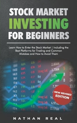 Stock Market Investing for Beginners: Learn How to Enter the Stock Market! Including the Best Platforms for Trading and Common Mistakes and How to Avo by Real, Nathan