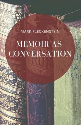 Memoir as Conversation by Fleckenstein, Mark