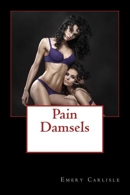 Pain Damsels by Carlisle, Emery