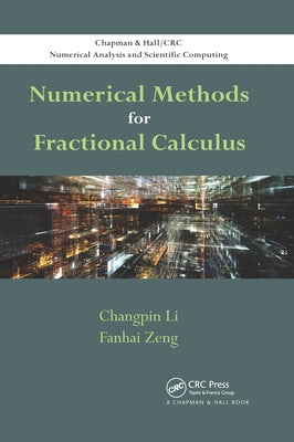 Numerical Methods for Fractional Calculus by Li, Changpin