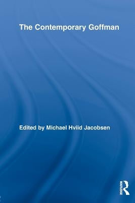 The Contemporary Goffman by Jacobsen, Michael Hviid