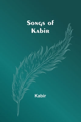 Songs of Kabir by Kabir