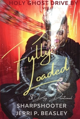 Holy Ghost Drive By: Vol 1 Fully Loaded by Beasley, Jerri P.